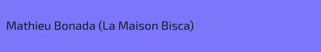 Mathieu Bonada (La Maison Bisca)